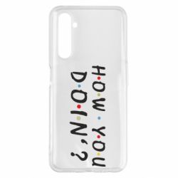 Чехол для Realme 6 Pro How you doin'? - PrintSalon