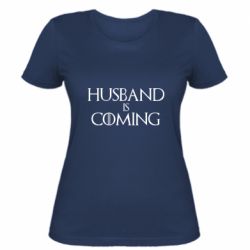 Женская футболка Husband is coming - PrintSalon