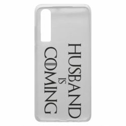 Чехол для Huawei P30 Husband is coming - PrintSalon