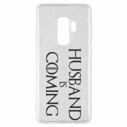 Чехол для Samsung S9+ Husband is coming - PrintSalon