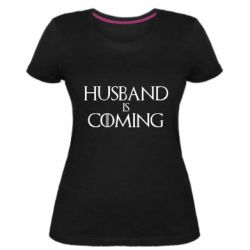 Женская премиум футболка Husband is coming - PrintSalon