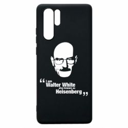 Чехол для Huawei P30 Pro i am walter white also known as heisenberg - PrintSalon