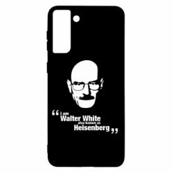 Чехол для Samsung S21+ i am walter white also known as heisenberg - PrintSalon