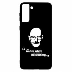Чехол для Samsung S21 Ultra i am walter white also known as heisenberg - PrintSalon
