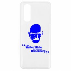 Чехол для Oppo Find X2 i am walter white also known as heisenberg - PrintSalon