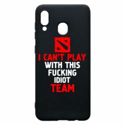 Чехол для Samsung A20 I can't play with this fucking idiot team Dota