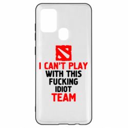 Чохол для Samsung A21s I can't play with this fucking idiot team Dota