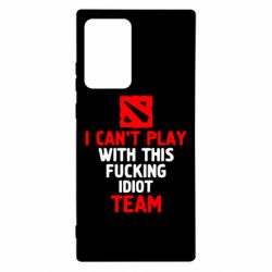 Чехол для Samsung Note 20 Ultra I can't play with this fucking idiot team Dota