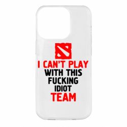 Чохол для iPhone 14 Pro I can't play with this fucking idiot team Dota