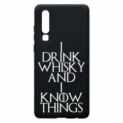 Чехол для Huawei P30 I drink whisky and I know things - PrintSalon