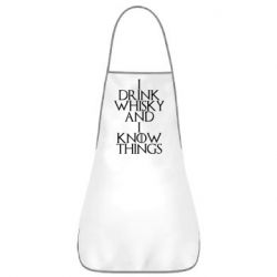 Фартук I drink whisky and I know things - PrintSalon