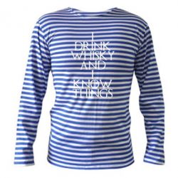 Тельняшка с длинным рукавом I drink whisky and I know things - PrintSalon
