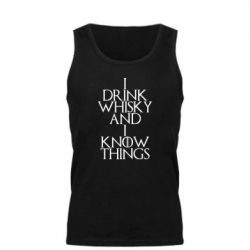 Мужская майка I drink whisky and I know things - PrintSalon