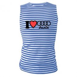 Майка-тельняшка I love audi - PrintSalon