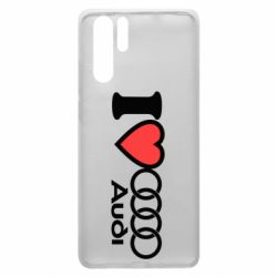 Чехол для Huawei P30 Pro I love audi - PrintSalon