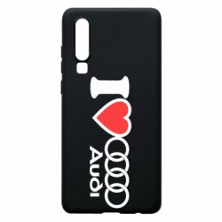 Чехол для Huawei P30 I love audi - PrintSalon