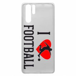 Чохол для Huawei P30 Pro I love football - PrintSalon