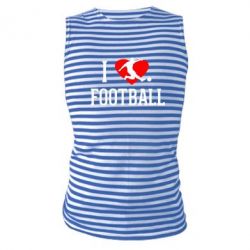 Майка-тільняшка I love football - PrintSalon