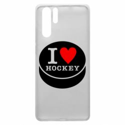 Чехол для Huawei P30 Pro I love hockey - PrintSalon
