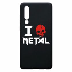Чехол для Huawei P30 I love metal - PrintSalon