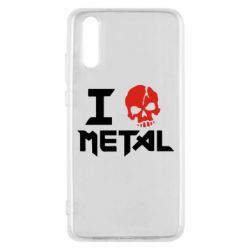 Чехол для Huawei P20 I love metal - PrintSalon