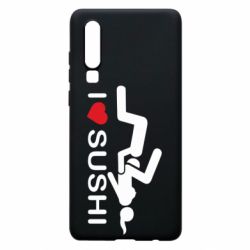 Чехол для Huawei P30 I love sushi - PrintSalon