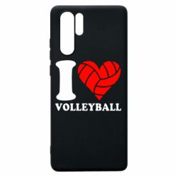 Чехол для Huawei P30 Pro I love volleyball - PrintSalon