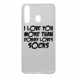 Чехол для Samsung A60 I love you more than Dobby loves socks - PrintSalon