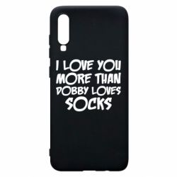 Чехол для Samsung A70 I love you more than Dobby loves socks - PrintSalon