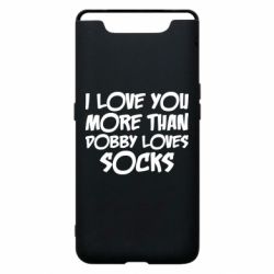 Чехол для Samsung A80 I love you more than Dobby loves socks - PrintSalon