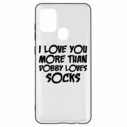Чехол для Samsung A21s I love you more than Dobby loves socks - PrintSalon