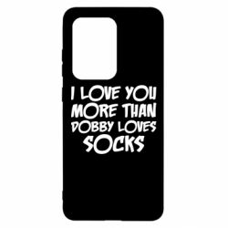 Чехол для Samsung S20 Ultra I love you more than Dobby loves socks - PrintSalon