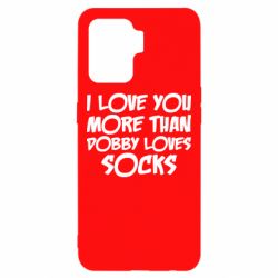 Чехол для Oppo Reno 5 Lite I love you more than Dobby loves socks - PrintSalon