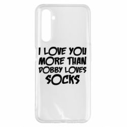 Чехол для Realme 6 Pro I love you more than Dobby loves socks - PrintSalon