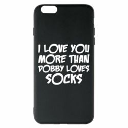 Чехол для iPhone 6 Plus/6S Plus I love you more than Dobby loves socks - PrintSalon