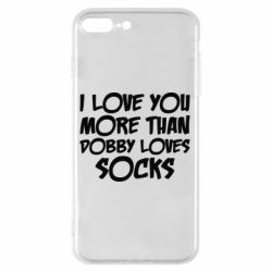 Чехол для iPhone 7 Plus I love you more than Dobby loves socks - PrintSalon