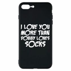 Чохол для iPhone 8 Plus I love you more than Dobby loves socks