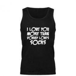 Мужская майка I love you more than Dobby loves socks - PrintSalon