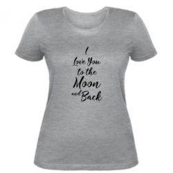 Женская футболка I love you to the moon and back - PrintSalon