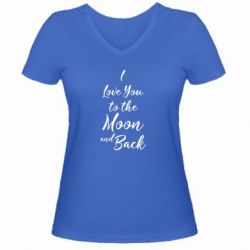Женская футболка с V-образным вырезом I love you to the moon and back - PrintSalon