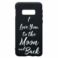 Чехол для Samsung S10e I love you to the moon and back - PrintSalon