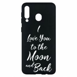 Чехол для Samsung M30 I love you to the moon and back - PrintSalon