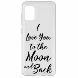 Чехол для Samsung A31 I love you to the moon and back - PrintSalon
