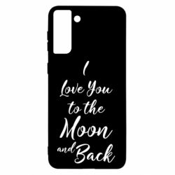 Чехол для Samsung S21+ I love you to the moon and back - PrintSalon