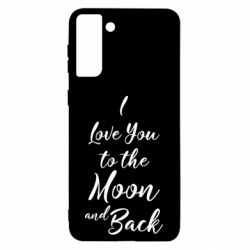 Чехол для Samsung S21 Ultra I love you to the moon and back - PrintSalon
