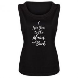 Женская майка I love you to the moon and back - PrintSalon