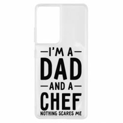 Чехол для Samsung S21 Ultra I'm a dad and a chef, nothing scares me - PrintSalon