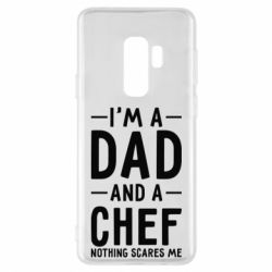 Чехол для Samsung S9+ I'm a dad and a chef, nothing scares me - PrintSalon