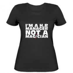 Женская футболка I'm a h.r. manager not a magician - PrintSalon