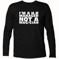 Футболка с длинным рукавом I'm a h.r. manager not a magician - PrintSalon